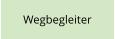 Wegbegleiter